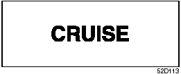 “CRUISE” Indicator Light (if equipped)