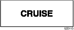 “CRUISE” Indicator Light (if equipped)